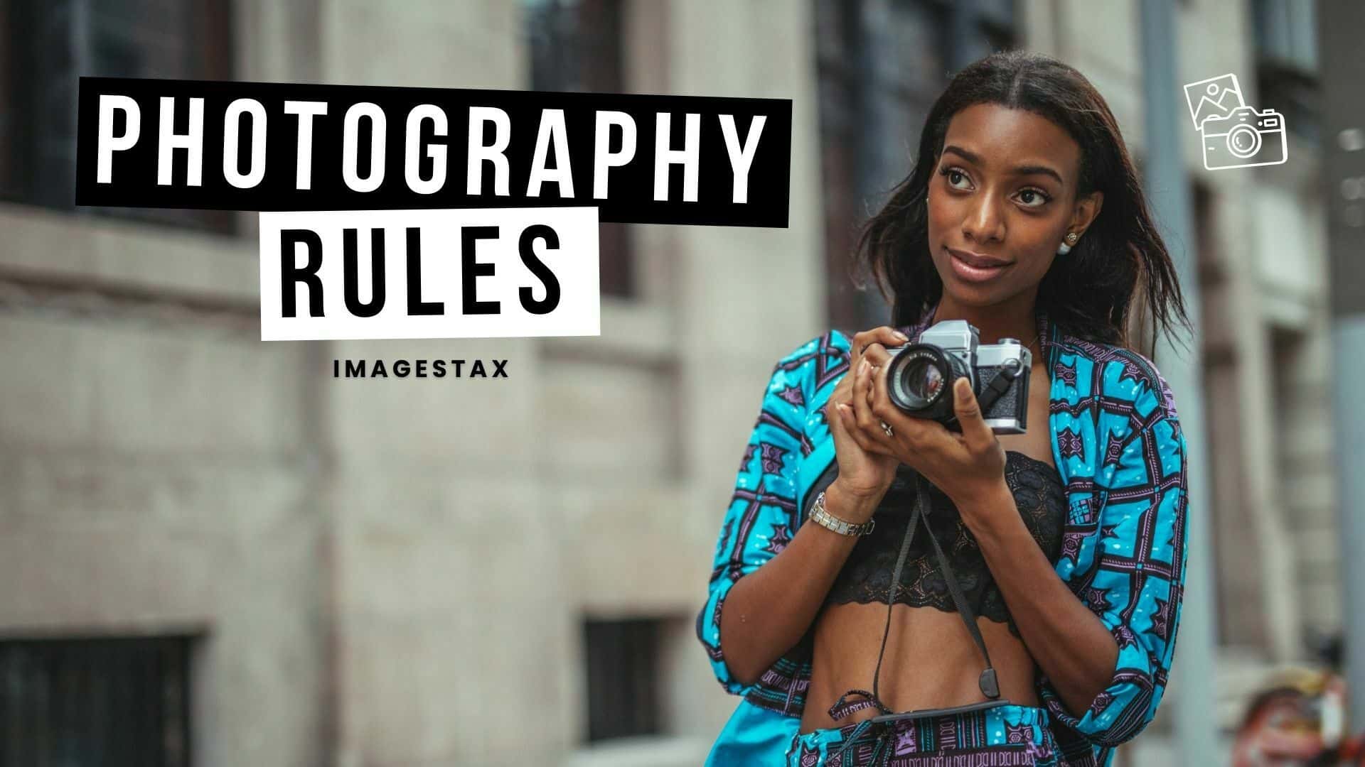 Photography Rules Learn Photography Rules In A Better Way